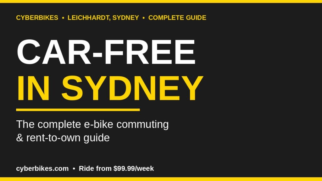 Cyberbikes guide banner: going car-free in Sydney with an e-bike, ride a Centauro from $99.99 per week, Leichhardt