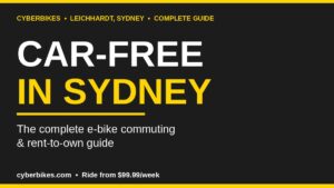 Cyberbikes guide banner: going car-free in Sydney with an e-bike, ride a Centauro from $99.99 per week, Leichhardt