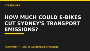Charcoal and yellow Cyberbikes banner asking how much e-bikes could cut Sydney transport emissions, noting transport is about 23% of Australia emissions