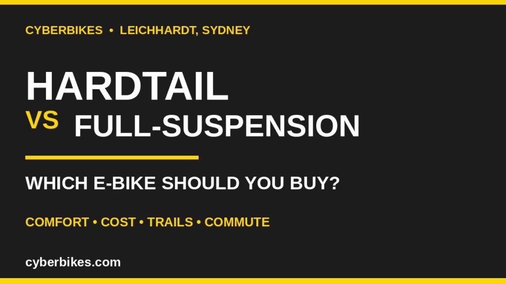 Cyberbikes graphic comparing hardtail vs full-suspension electric bikes for Sydney riders