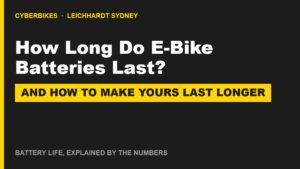 How long do e-bike batteries last - Cyberbikes Sydney battery lifespan guide