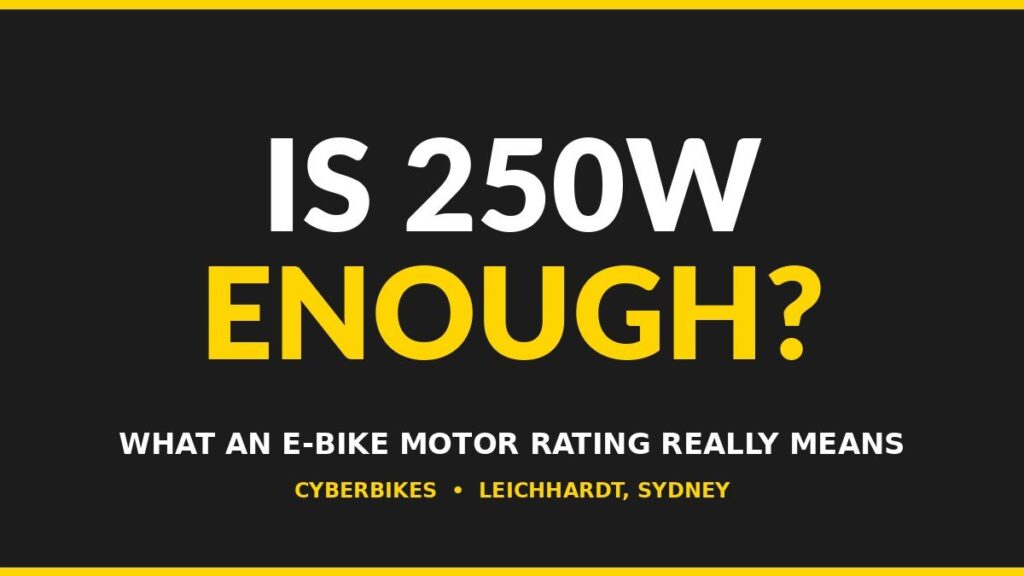 Cyberbikes banner asking is 250W enough, explaining what an e-bike motor rating really means, Leichhardt Sydney