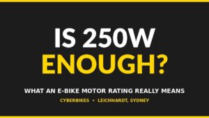 Cyberbikes banner asking is 250W enough, explaining what an e-bike motor rating really means, Leichhardt Sydney