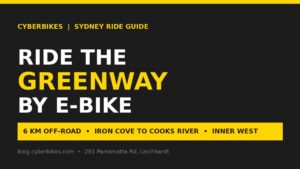 Cyberbikes charcoal and Cyber Yellow banner reading Ride the GreenWay by E-Bike, 6km off-road Iron Cove to Cooks River in Sydney's Inner West
