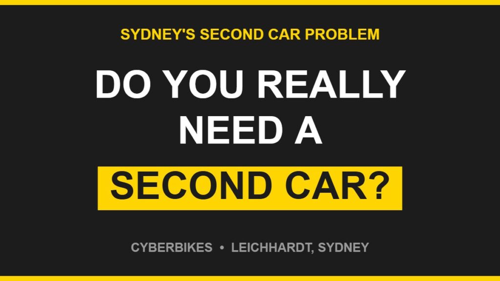 Bold charcoal and Cyber Yellow graphic asking Do You Really Need A Second Car in Sydney, Cyberbikes Leichhardt