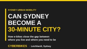 Cyberbikes graphic: can Sydney become a 30-minute city, e-bikes close the commute gap, Leichhardt Sydney