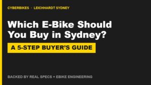 Which e-bike should you buy in Sydney — Cyberbikes 5-step buyer's guide