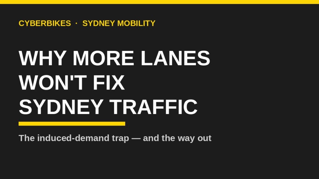 Charcoal and yellow Cyberbikes graphic reading Why More Lanes Won't Fix Sydney Traffic
