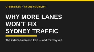 Charcoal and yellow Cyberbikes graphic reading Why More Lanes Won't Fix Sydney Traffic