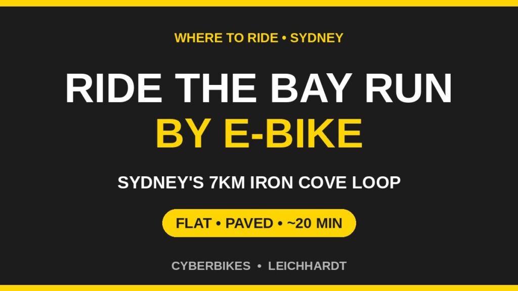 Cyberbikes brand graphic reading Ride the Bay Run by e-bike, Sydney's 7km Iron Cove loop, flat and paved, about 20 minutes