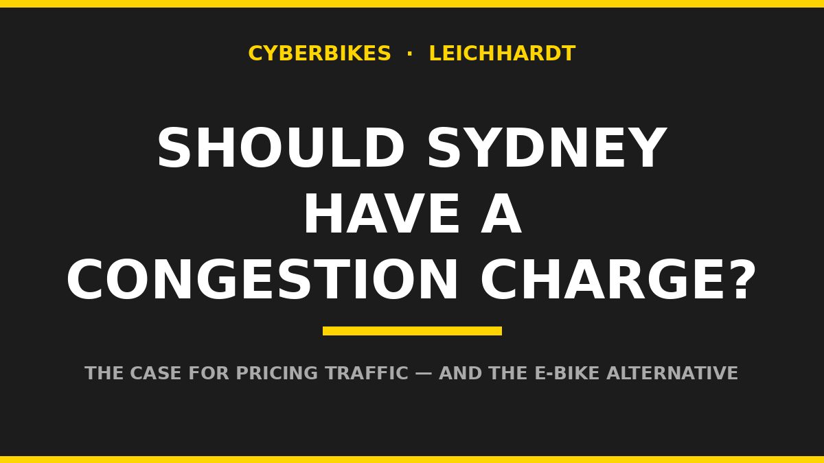 Charcoal and yellow Cyberbikes graphic asking Should Sydney Have a Congestion Charge, Leichhardt