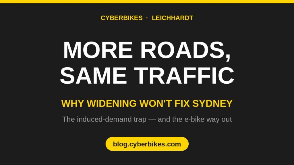 Charcoal and Cyber Yellow graphic reading More Roads, Same Traffic — why widening won't fix Sydney