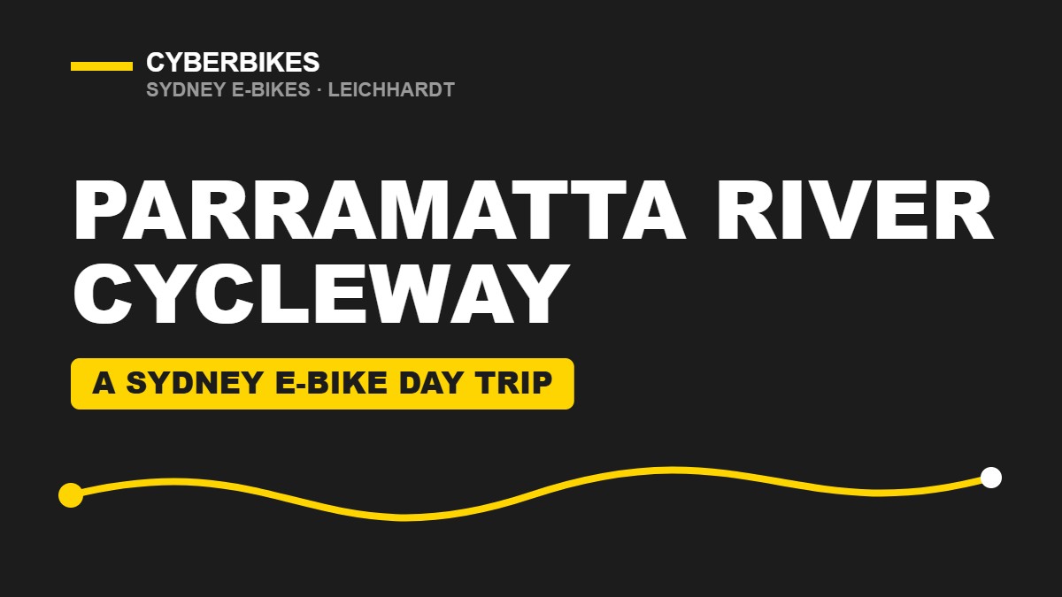 Cyberbikes brand graphic reading Parramatta River Cycleway, a Sydney e-bike day trip, with a yellow winding riverside route line on a charcoal background
