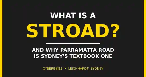 Cyberbikes graphic asking what is a stroad and why Parramatta Road is Sydney's textbook stroad