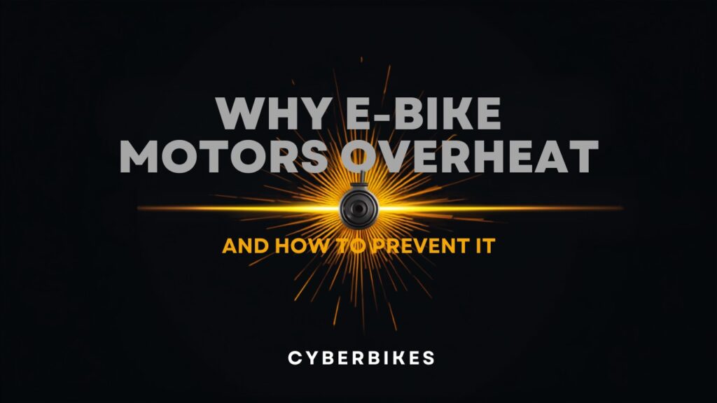 Cyberbikes banner reading Why E-Bike Motors Overheat and How to Prevent It, with a glowing hot e-bike hub motor
