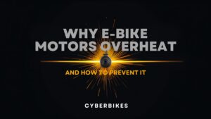 Cyberbikes banner reading Why E-Bike Motors Overheat and How to Prevent It, with a glowing hot e-bike hub motor